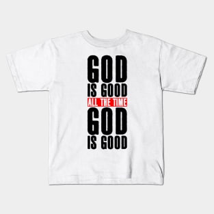 God is Good All the Time Kids T-Shirt